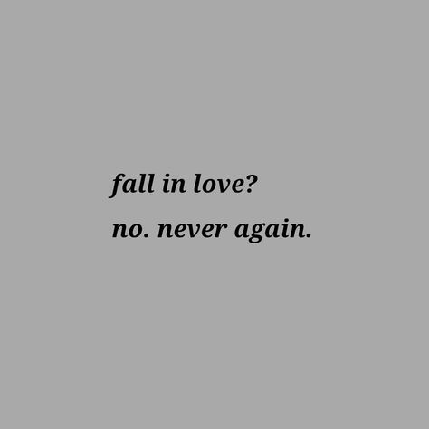 Don't Fall In Love Quotes, One Side Love Aesthetic, I Will Never Fall In Love Again, Never Love Again Quotes, Never Falling In Love Again, Never Again Quotes, Love Again Quotes, Never Fall In Love Again, First Heartbreak