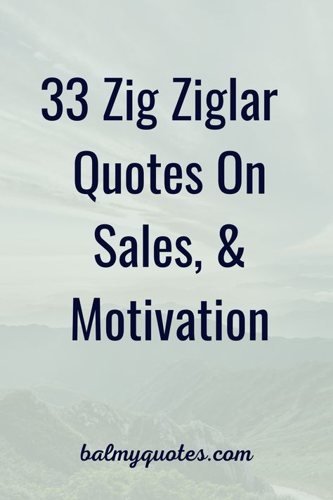 Quotes By Zig Ziglar, Sales Success Quotes, Selling Quotes Business, Quotes About Sales Motivational, Motivation For Sales Person, Sales Skills Quotes, Top Sales Quotes, Retail Inspiration Quotes, Inspirational Quotes For Sales Team