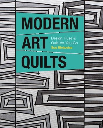 Buy Modern Art Quilts: Design, Fuse & Quilt-As-You-Go by  Sue Bleiweiss and Read this Book on Kobo's Free Apps. Discover Kobo's Vast Collection of Ebooks and Audiobooks Today - Over 4 Million Titles! Abstract Art Quilt, Quilt Modernen, Circle Quilts, Quilt As You Go, Fiber Artist, Embroidery Book, Quilt Design, Modern Quilt Patterns, Modern Quilt