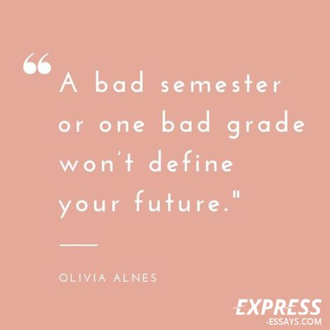 "A bad semester or one bad grade won't define your future." - Olivia Alnes express-essays.com #express_essays #quote #essay #motivation #paper #writinghelp Bad Student Quotes, New Semester Motivation, Grades Arent Everything Quotes, Grades Quotes Student, New Semester Quotes Motivation, Motivation For Bad Grades, Motivation After Bad Grades, Quotes About Bad Grades, How To Get Over A Bad Grade