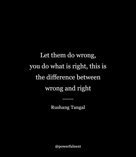 Let them do wrong, you do what is right this is the difference between wrong and right Doing What Is Right Quotes, What Is Wrong With You, Do What Is Right, Heavenly Father, Writing Skills, Spiritual Quotes, Love Of My Life, Of My Life, Verses