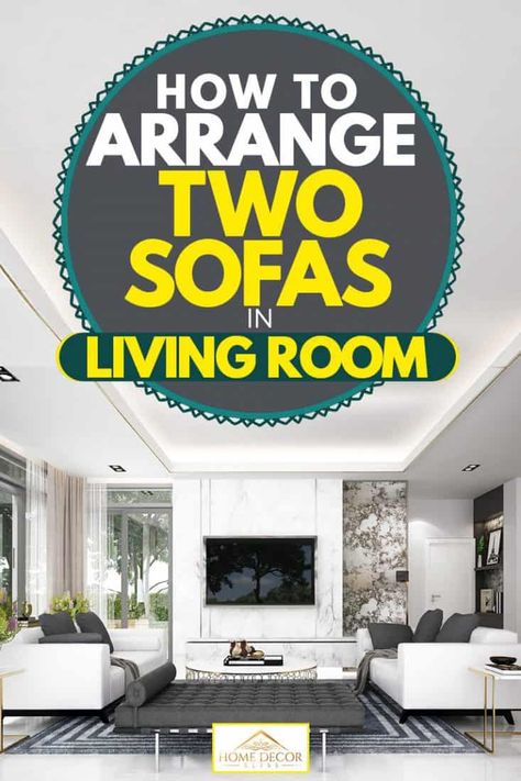 How to Arrange Two Sofas in Living Room - Home Decor Bliss