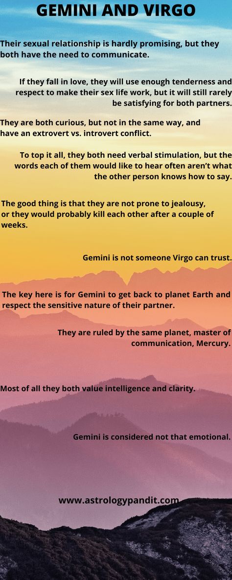 Gemini man Virgo woman compatibility is collectively ruled by speedy Mercury, who revolves about the Sun assembly light and information, then broadcast it to the lots. Gemini compatibility with Virgo is coupled with a lot of similar opinions and ideas. Romance is in the air for the two mates, the foreplay in between the two is carried away by exciting debate, where one asking the other about the raising thoughts and ideas to put to action before actually started making love. Earth and Air s Virgo Man Gemini Woman Relationships, Gemini And Virgo Relationship, Gemini And Virgo Compatibility, Gemini Men Relationships, Virgo Gemini Compatibility, Virgo And Gemini, Gemini Man In Love, Gemini Relationship, Virgo Relationships