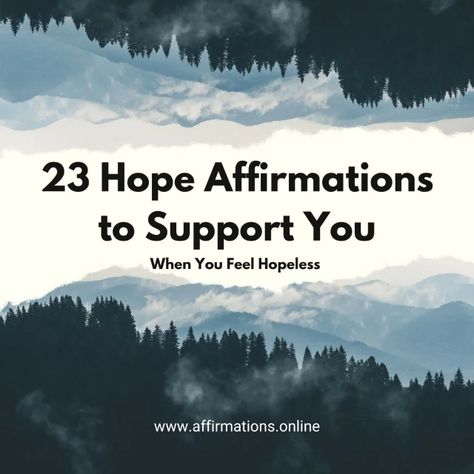 23 Hope Affirmations to Support You When You Feel Hopeless Hopeful Affirmations, Hope Affirmations, Choose Hope, Never Lose Hope, Therapy Counseling, Daily Positive Affirmations, Group Therapy, Mood Boost, Negative Self Talk