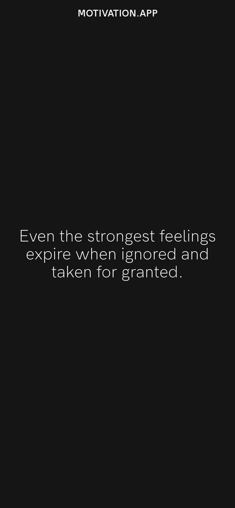 Even the strongest feelings expire when ignored and taken for granted. From the Motivation app: https://motivation.app/download When You Are Done Quotes Relationships, Taken For Granted Quotes, Granted Quotes, Coconut Dream, Take You For Granted, Motivation App, Strong Feelings, Talking Quotes, Single Life