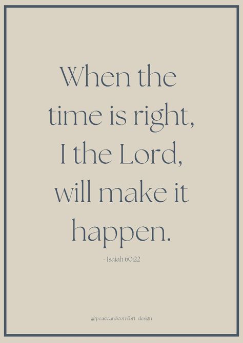 Bible verse: "When the time is right, I the Lord, will make it happen." When The Time Is Right Bible Verse, At The Right Time I The Lord, When The Time Is Right I The Lord, Aesthetic Verses, Good Night Bible Verse, Bible Verse About Giving, Meaningful Bible Verses, Jesus Wallpapers, Top Bible Verses