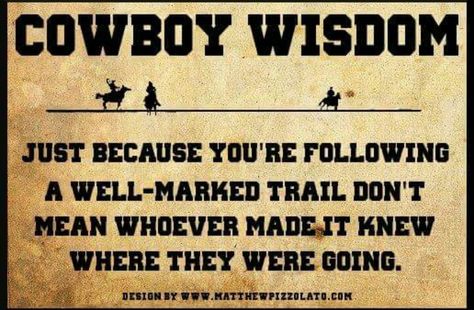 Cowboy Wisdom Cowboy Wisdom, Cowboy Poetry, Cowboy Quotes, Country Quotes, Pictures Quotes, A Bull, Horse Quotes, Best Pics