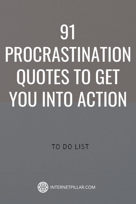 Quotes About Laziness Motivation, Organization Motivation Quotes, Motivation For Procrastinators, Quotes About Taking Action, Take Action Quotes Motivation, Procrastinate Quote, Action Quotes Motivation, Procrastination Quotes Motivation, Proactive Quotes