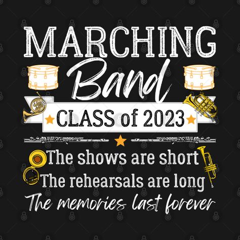 Pep Band Shirts, Band Shirt Ideas, Marching Band Quotes, Memories Are Forever, Marching Band Gift, Marching Band Mom, Marching Band Shirts, Band Mom Shirts, Class 2023