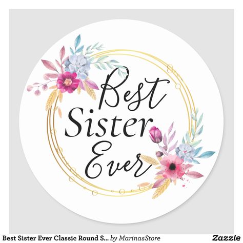 Best Sister Ever Classic Round Sticker | Zazzle.com Happy Rakshabandhan Stickers, Happy Rakhi, Raksha Bandhan Gifts, Best Sister Ever, Instagram Feed Layout, Girls Power, Creative Birthday Cakes, Floral Wallpaper Phone, Happy Rakshabandhan