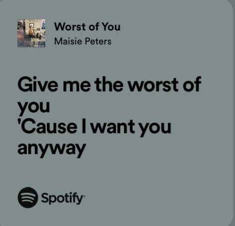 Worst Of You Maisie Peters, Lyrics Snap, Maisie Peters Lyrics, Maisie Peters, Relatable Lyrics, Mahal Kita, Meaningful Lyrics, Song Lyric Quotes, Spotify Lyrics