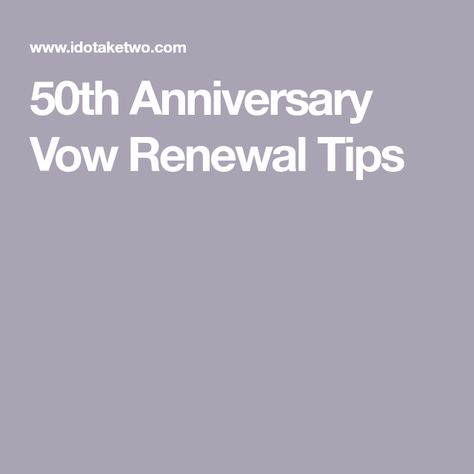 50th Anniversary Vow Renewal Tips Simple Vow Renewal, Marriage Blessing, Anniversary Vow Renewal, 50 Anniversary, Happy Anniversary Wishes, Preowned Wedding Dresses, To My Parents, Vow Renewal, 50th Anniversary