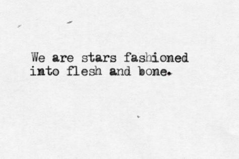 Stars Quotes About Stars, Cosmic Feelings, Bright Burn, Flesh And Bone, Cosmic Dust, Collateral Beauty, Star Quotes, Intj, Infj