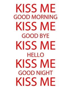 Kiss Me Quotes, Boyfriend Quotes For Him, Boyfriend Quotes Funny, Most Romantic Quotes, Good Morning Kisses, Kissing Quotes, Kiss Me Goodnight, Morning Kisses