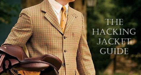 The Hacking Jacket Guide English Country Style Outfits, Norfolk Jacket, Hacking Jacket, Mens Fashion Country, Horse Country, Jodhpur Boots, Country Style Outfits, Country Men, Country Store