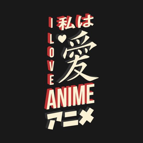 Check out this awesome 'I+love+anime' design on @TeePublic! I Love Anime Logo, Anime Slogan, Say I Love You Anime, Laptop Collage, Ideas Emprendimiento, Anime Logo, I Hope You Know, Anime Design, Shirt Art