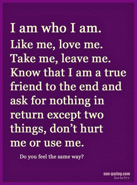 I Am Who I Am Like Me Love Me Take Me Leave Me Take Me As I Am Quotes, Accept Me For Who I Am Quotes, Love Me For Me Quotes, Im Me Quotes, Praise Quotes, I Am Quotes, November Quotes, I Am Me, Me Pictures