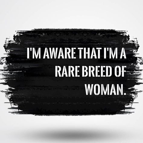 I'm aware that I'm a rare breed of woman. Wise Advice, Deep Meaningful Quotes, Quotes For You, Mata Hari, Soul Sister, Thought Catalog, Daily Encouragement, Daily Reminders, Rare Breed