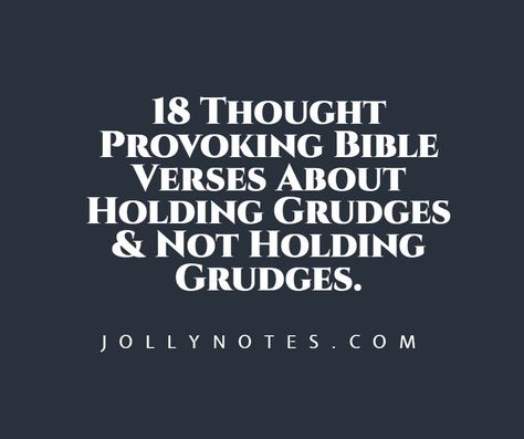 Bible Verse About Holding Grudges, Quotes About Grudges, Stop Holding Grudges Quotes, People Who Hold Grudges Quotes, Holding A Grudge Quotes, Holding Grudges Quotes, Grudges Quotes, Grudge Quotes, Keeping Faith