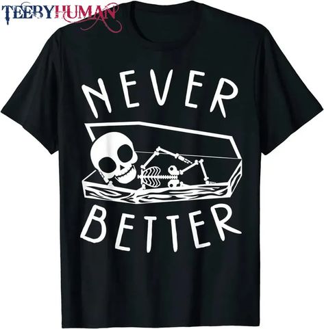 Never Better Skeleton Halloween Coffin Ribcage Unisex Tee Hoodie Classic T-Shirt Check more at https://teebyhuman.com/product/never-better-skeleton-halloween-coffin-ribcage-unisex-tee-hoodie-classic-t-shirt/ Never Better Skeleton, Never Better, Halloween Coffin, Skeleton Halloween, Skeleton, Halloween, T Shirt