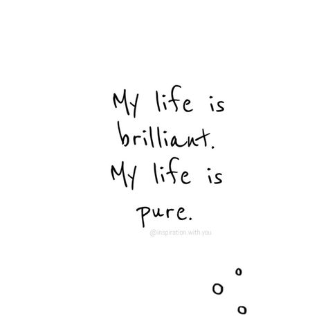 My life is brilliant. My life is pure My Life Is Perfect Quotes, Subliminal Visualization, My Life Is Beautiful, I Saw An Angel, Life Is So Good, Life Is Amazing, Heart Shaped Lips, What Is My Life, Working On Me