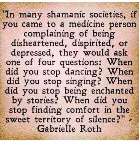 When did you stop dancing? When did you stop singing? When did you stop being enchanted by stories? When did you stop finding comfort in the territory of science? Wild Women Sisterhood, Shamanic Healing, Positive Inspiration, Wild Woman, The Words, Energy Healing, Great Quotes, Inspire Me, Wise Words