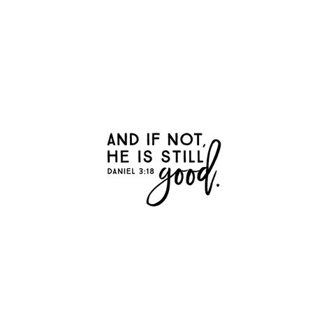 Facing infertility is one of the hardest things I've done. I was recently reminded how I relate to Shadrach, Meshach and Abednego. How? Daniel 3:18 Even if the outcome of my infertility isn't what I hope -- God is good and my hope is in Him. livelaughrowe.com He Is Still Good Tattoo, God Is Still Good, He Is Still Good, Baby Dust, Godly Things, Spiritual Food, Church Bulletin, Ayat Alkitab, Christian Girl