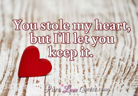 You stole my heart, but I'll let you keep it. #purelovequotes Stole My Heart Quotes, My Heart Quotes, Without You Quotes, Pure Love Quotes, Dating Humor Quotes, Romantic Images, Win My Heart, Good Morning Texts, Dear Future Husband