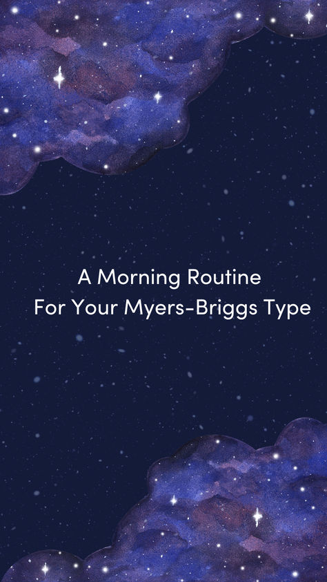 Tailor your morning routine! We designed variations on this self-care practice based on your #MyersBriggs type. Morning Routine For Intj, Enfj Morning Routine, Enfp Morning Routine, Infp Routine, Infp Morning Routine, Infj Morning Routine, Infj Routine, Morning Routine Women, Sleep Wellness