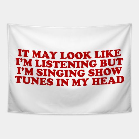 it may look like im listening but im singing show tunes in my head - musical theater -- Choose from our vast selection of tapestries to match with your desired size to make the perfect custom tapestry. Pick your favorite: Movies, TV Shows, Art, and so much more! Available in small, medium, large. Perfect for decorations in apartments, bedrooms, and dorm rooms. Theater Things, Im Listening, Musical Theater, Picture Collage Wall, Newsies, Broadway Musicals, Collage Wall, Theatre Kid, Picture Collage