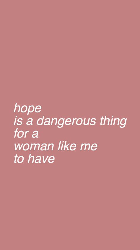 hope is a dangerous thing for a woman like me to have - but i have it // lana del rey Hope Is A Dangerous Thing Tattoo, Hope Is Dangerous Quotes, Hope Is A Dangerous Thing For A Woman, Hope Is A Dangerous Thing Lana, Lana Del Rey Tattoo Lyrics, Lana Del Rey Quotes Wallpaper, Hope Is Dangerous, Lana Del Rey Lyrics Wallpaper, Lana Del Rey Quotes Lyrics