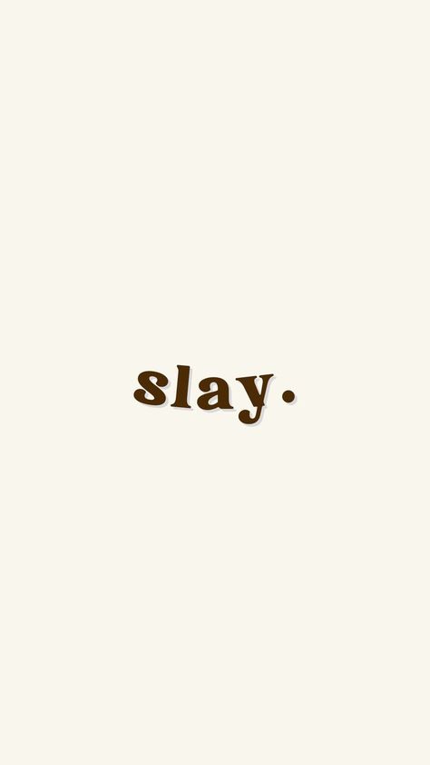 Slay Wallpapers, Slay Quotes, Wallpapers Iphone, Wallpaper Iphone, Iphone Wallpaper, Wallpapers, Iphone, Quotes