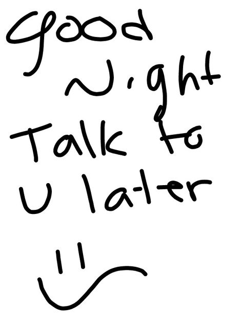 Good night Ps this is my sloppy handwriting Sloppy Handwriting, Handwriting, Good Night