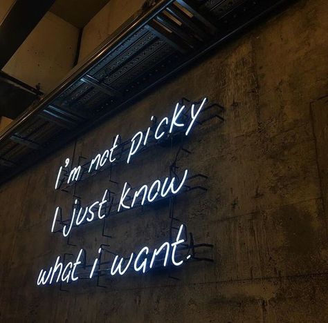 neon "i'm not picky i just know what i want " Neon Quotes, Neon Words, Neon Aesthetic, What I Want, Instagram Captions, Quote Aesthetic, Neon Lighting, Neon Sign, Words Quotes