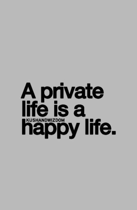 Keep Your Life Private Quotes, Love Private, Private Quotes, Private Life Quotes, Silly Words, Life Choices Quotes, Choices Quotes, Private Life, Best Love Quotes