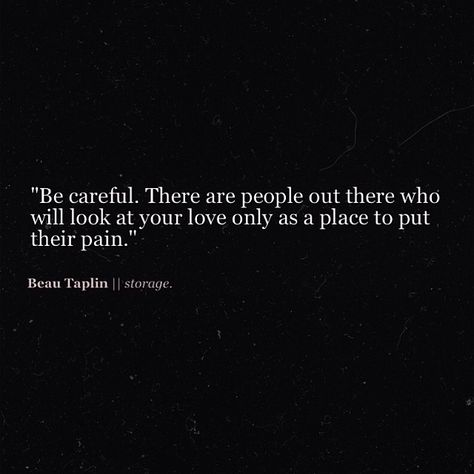 Beau Taplin || storage Beau Taplin Quotes, Life Quotes Love, Be Careful, Lessons Learned, Note To Self, Great Quotes, Beautiful Words, Mantra, A P