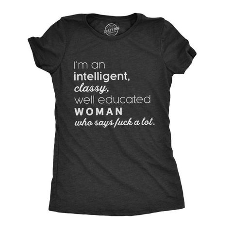 Intelligent Woman, Sarcastic Shirts Funny, Funny Shirts Women, Funny Tee Shirts, Tshirt Funny, Novelty Clothing, Sarcastic Shirts, Funny Graphic Tees, Womens Shirt