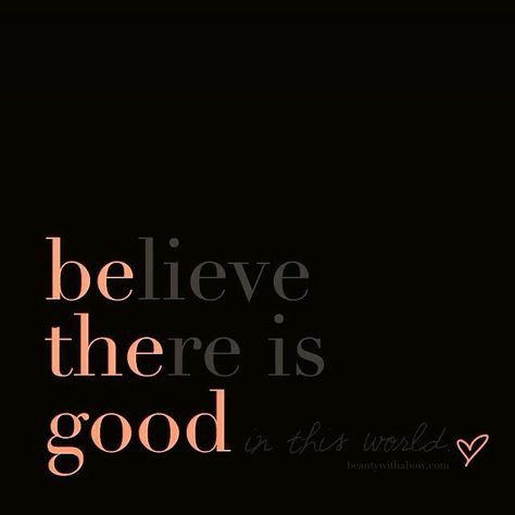 Be The Good In The World, Good In The World, Be The Good, More Than Words, Positive Words, Wonderful Words, Good Advice, The Words, Great Quotes