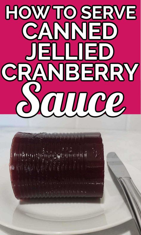 How To Make Canned Cranberry Sauce Better, How To Serve Canned Cranberry Sauce, How To Serve Cranberry Sauce From A Can, Cranberry Sauce Jellied, Cranberry Jelly Sauce, Canned Cranberry Sauce Recipes Easy, Can Cranberry Sauce Recipes, Cranberry Sauce Canned Recipe, Jellied Cranberry Sauce Uses