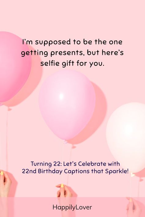 Quotes For 22nd Birthday, Turning 22 Birthday Captions, Turning 23 Birthday Quotes, Turning 22 Birthday Quotes, 22 Bday Captions, 22 Birthday Quotes Instagram, 22 Birthday Wishes, 22 Birthday Captions Instagram, 22 Birthday Quotes