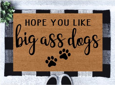 Hope you like big ass dogs - Doormats Our mats are made of 100% natural coir material with PVC slip resistant rubber backing. Natural surface provides durability and traction to wipe your shoes. Suitable for indoor and outdoor use. Dog Doormat, Funny Rugs Welcome Mats, Sarcastic Welcome Mats, Dog Door Mats Funny, Dog Door Mat, Funny Doormats, Dog Mat, Welcome Mats, Dog Quotes