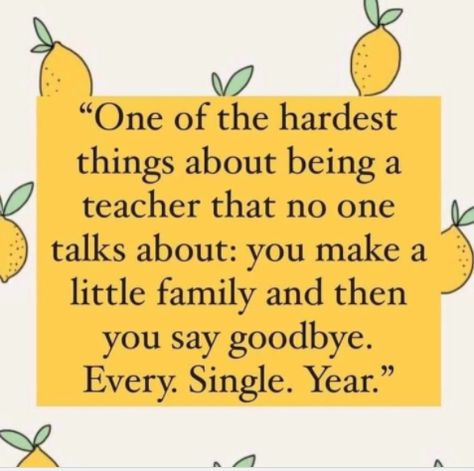 Teacher Quotes About Loving Students, Nursery Teacher Quotes, Almost End Of The Year Quotes, Last Day Of School Teacher Quotes, Art Teacher Quotes Inspiration, End Of Year Quotes For Teachers, School Year End Quotes, Childcare Teacher Quotes, Preschool Teacher Quotes Inspirational