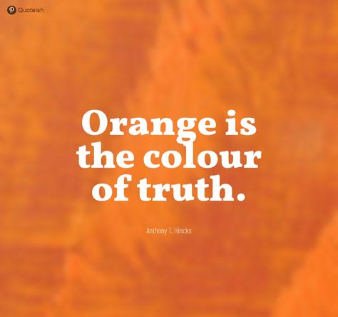 25+ Orange Quotes - QUOTEISH Orange Color Symbolism, Orange Color Instagram Captions, Orange Quotes Color, Burnt Orange Aesthetic Quotes, Orange Quotes Aesthetic, Orange Color Quotes, Orange Sayings, Orange Aesthetic Quotes, Ning Yingying