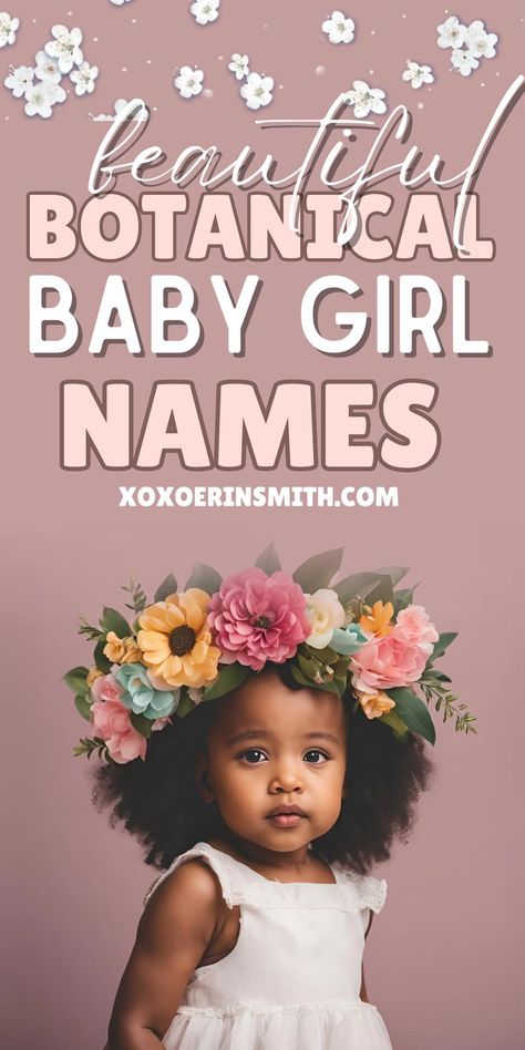 beautiful baby girl with flower crown and title beautiful botanical baby girl names Biracial Baby Names, Flower Girl Names, Botanical Names, Floral Names, Flower Baby Names, Baby Girl Name, Nature Names Girl, Unique Flower Names, Unique Baby Girl Names