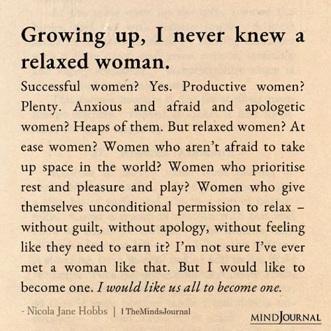 How many relaxed women do you know? Growing As A Woman, Relaxed Woman Aesthetic, Becoming A Woman Quotes, Growing Spiritually Quotes, Spiritual Women Quotes, Women Taking Up Space, New Woman Quotes, Feminine Woman Quotes, Growing Up Aesthetic