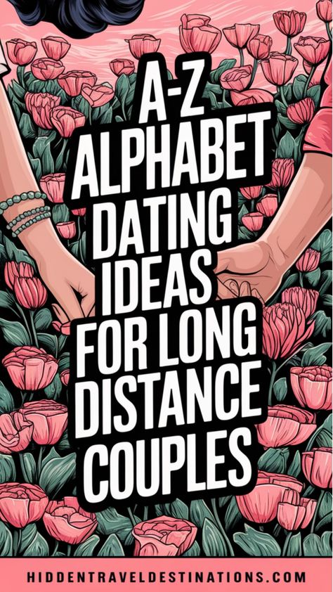 Two people holding hands surrounded by pink tulips, with text about alphabet dating ideas for long distance couples. Online Date Ideas Long Distance, Dating Activities, Dates For Couples, Unique Alphabet, Alphabet Dating, Thoughtful Gestures, Creative Date Night Ideas, Romantic Date Night Ideas, Dating Ideas