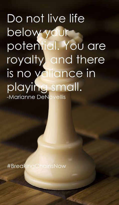 #BreakingChainsNow Awesome quotes. Do not live life below your potential. You are royalty, and there is no valiance in playing small. -Marianne DeNovellis I Am Royalty Quotes, Aristocracy Quotes, Queendom Quotes, Adjust Your Crown Quotes, A Queen Is Never Late Quote, Real Queens Fix Others Crowns, Royalty Quotes, Queen In Chess Quotes, Aa Steps