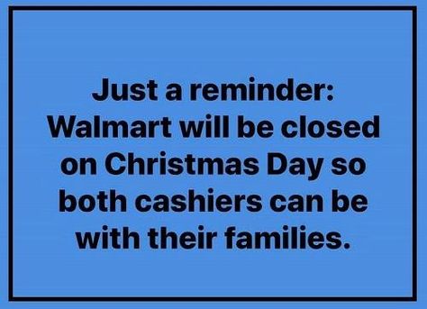 Christmas Humor Hilarious, Closed For Christmas, Humor Hilarious, Wal Mart, Holiday Quotes, Funny Cartoon Quotes, Cartoon Quotes, Sarcastic Quotes Funny, Holiday Humor