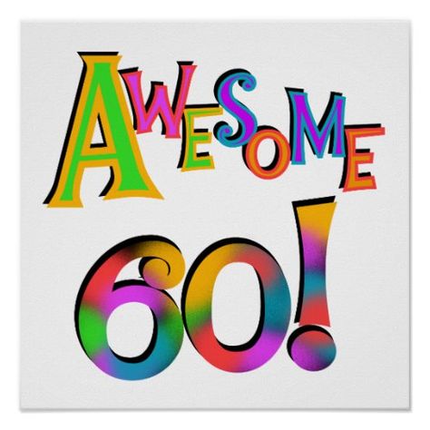 Awesome 60 Birthday T-shirts and Gifts Poster Happy Birthday 30, Great Birthday Wishes, 60th Birthday Quotes, 80 Birthday, Happy 65 Birthday, Birthday 30, 70th Birthday Cake, 85th Birthday, Birthday T Shirts