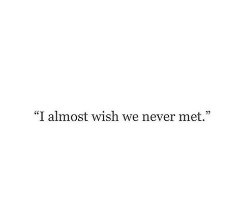 Because I've, wrongly, compared everyone I've ever met to that feeling I have with you. Nothing has ever compared. Wish We Never Met, 6 Word Stories, Motiverende Quotes, Breakup Quotes, Crush Quotes, Deep Thought Quotes, Real Quotes, Fact Quotes, Quote Aesthetic